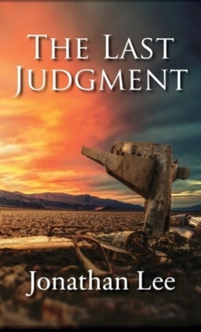 Last Judgment - Jonathan Lee - Books - Bold Publishing - 9798988439219 - July 5, 2023