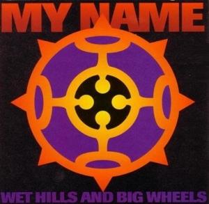 Cover for My Name · Wet Hills and Big Wheels (CD) (1993)