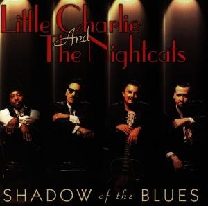 Cover for Little Charlie &amp; the Night · SHADOW OF THE BLUES by LITTLE CHARLIE &amp; THE NIGHT (CD) (1998)
