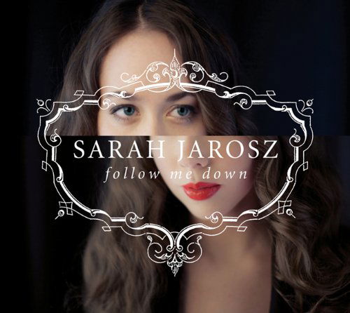 Follow Me Down - Sarah Jarosz - Muziek - SUGARHILL - 0015891406220 - 17 mei 2011
