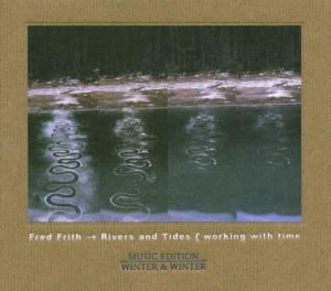 Cover for Fred Frith · Rivers And Tides - Music For Film - Working With (CD) (2003)