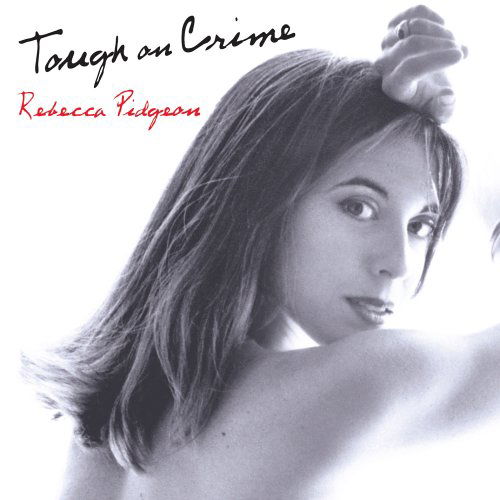 Cover for Rebecca Pidgeon · Tough on Crime (CD) (2005)