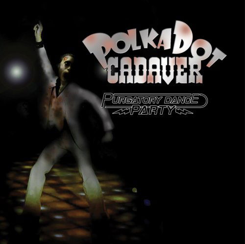 Cover for Polkadot Cadaver · Purgatory Dance Party (CD) (2007)