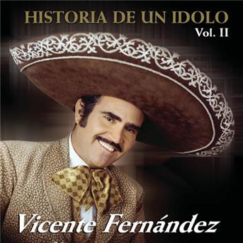 Cover for Vicente Fernandez · Vicente Fernandez-historia De Un Idolo Vol.ii (CD)