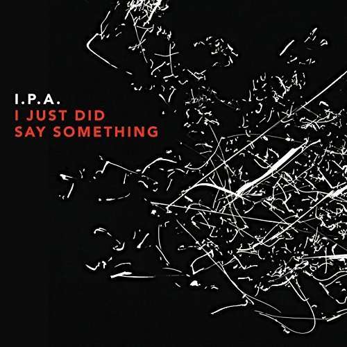 Ipa · I Just Did Say Something (CD) (2016)