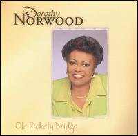 Cover for Dorothy Norwood · Ole Rickety Bridge (CD) (2000)
