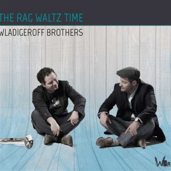Cover for Wladigeroff Brothers · The Rag Waltz Time (CD) (2017)