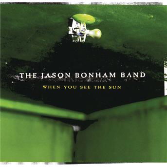 When You See The Sun - Jason -Band- Bonham - Muzyka - SONY MUSIC ENTERTAINMENT - 0074646818220 - 27 października 2017