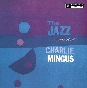 Cover for Mingus Charlie · The Jazz Experiments of Charlie Mingus (CD) (1999)