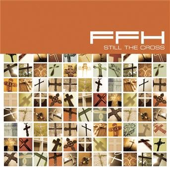 Cover for Ffh · Still the Cross (CD)