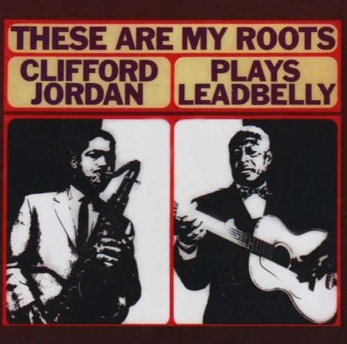 These Are My Roots: Clifford Jordans Plays Leadbel - Clifford Jordan - Music - COLLECTABLES - 0090431652220 - October 12, 2004