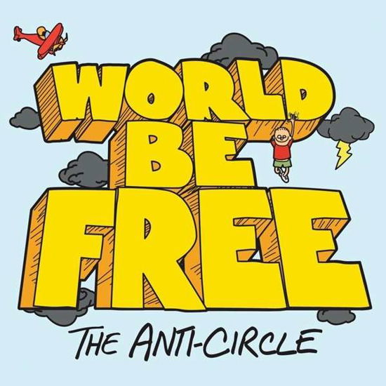 The Anti-Circle - World Be Free - Muziek - REVELATION - 0098796016220 - 5 februari 2016
