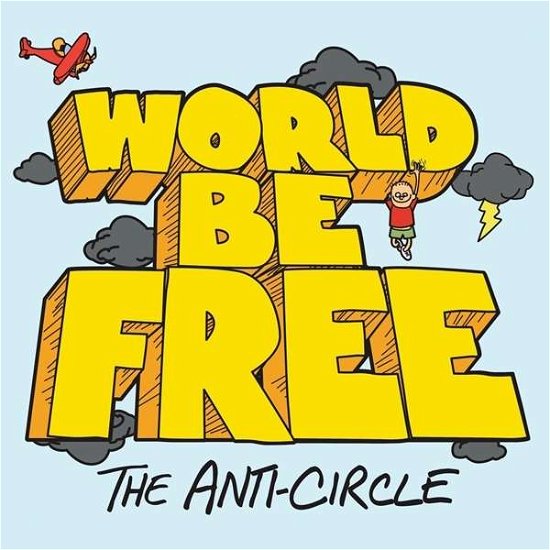 Cover for World Be Free · The Anti-Circle (CD) (2016)