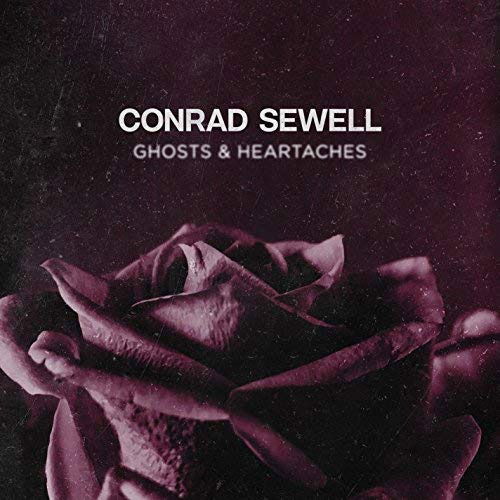 Cover for Conrad Sewell · Ghosts &amp; Heartaches (SCD) (2018)