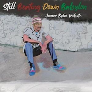 Still Beating Down Babylon - Junior Byles - Musik - DUBSHOT - 0196922401220 - 7. juli 2023