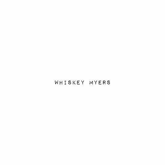Whiskey Myers - Whiskey Myers - Music - IMS-CAROLINE INT. LI - 0602577980220 - September 27, 2019