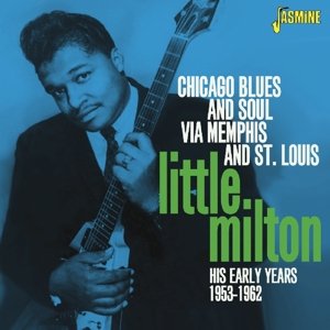 Cover for Little Milton · Chicago Blues And Soul Via Memphis And St. Louis (CD) (2015)