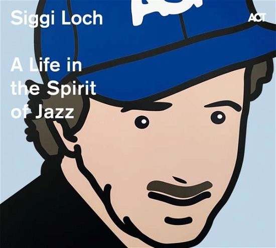 Cover for Siggi Loch - A Life In The Spirit Of Jazz (CD) [Limited edition] (2020)