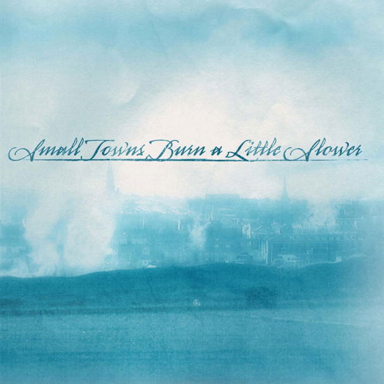 Cover for Small Towns Burn a Little Slower · Small Towns Burn A… (CD) (2016)