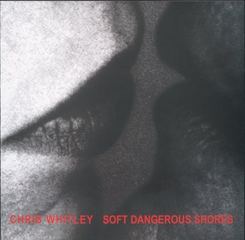 Cover for Chris Whitley · Soft Dangerous Shores (CD) (2005)
