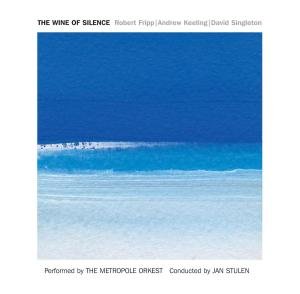 The Wine Of Silence - Robert Fripp / Metropole or / Stulen - Musikk - DGM PANEGYRIC - 0633367110220 - 30. april 2012