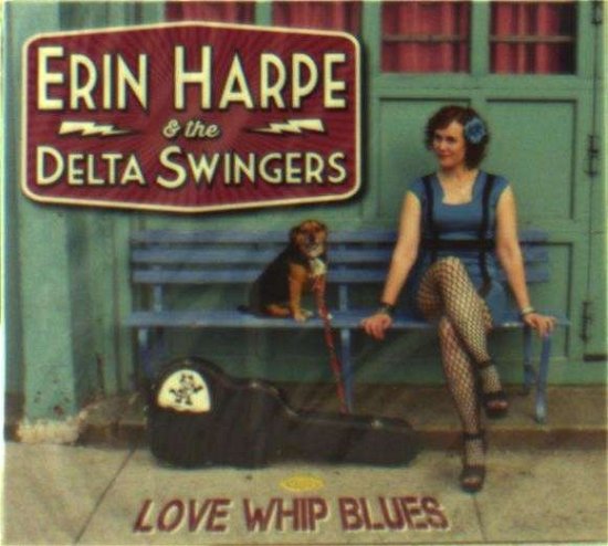 Cover for Harpe, Erin &amp; The Delta Swingers · Love Whip Blues (CD) [Digipak] (2014)
