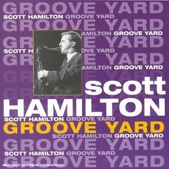 Cover for Scott Hamilton · Groove Yard (CD) (2000)