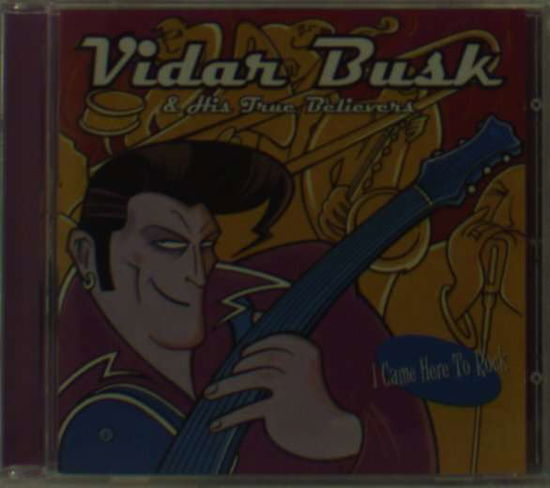 I Came Here to Rock - Vidar Busk - Musiikki - WM RECORDS - 0639842400220 - lauantai 30. kesäkuuta 1990