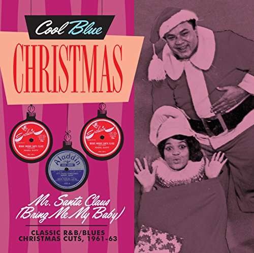 Mr. Santa Claus (Bring Me My Baby) – Classic R&B / Blues Christmas Cuts, 1961-63 - Various Artists - Musik - Contrast Records - 0639857123220 - 1. december 2017