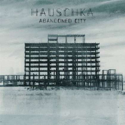 Abandoned City - Hauschka - Musiikki - TEMPORARY RESIDENCE - 0656605323220 - tiistai 18. maaliskuuta 2014