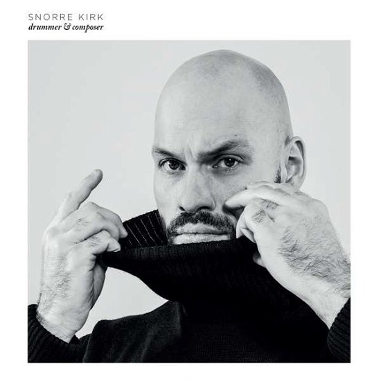 Cover for Snorre Kirk · Drummer &amp; Composer (CD) [Digipak] (2019)