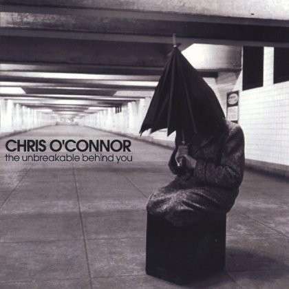 Cover for Chris O'connor · Unbreakable Behind You (CD) (2003)