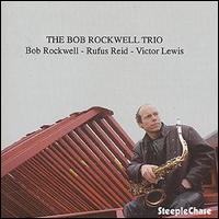 Bob Rockwell Trio - Bob Rockwell - Muzyka - STEEPLECHASE - 0716043124220 - 29 października 1996