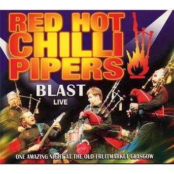 Blast: Live - Red Hot Chilli Pipers - Musiikki - REL RECORDS - 0722932056220 - tiistai 10. elokuuta 2010