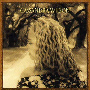 Belly Of The Sun - Cassandra Wilson - Musik - Universal - 0724353507220 - 6. april 2002