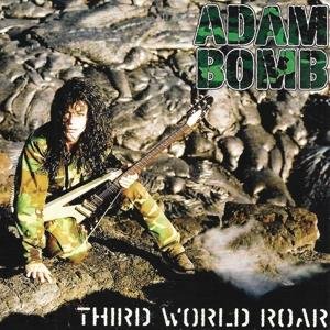 Third World Roar - Adam Bomb - Musik - MAGNET CDE - 0747014470220 - 1. september 2017