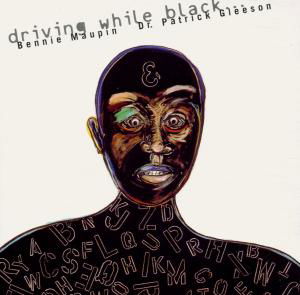 Driving While Black - Maupin, Bennie & Dr. Patr - Musique - INTUITION - 0750447324220 - 20 juin 1998