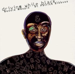 Cover for Maupin, Bennie &amp; Dr. Patr · Driving While Black (CD) (1998)