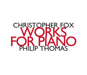 Cover for Philip Thomas · Christopher Fox: Works For Piano (CD) (2017)