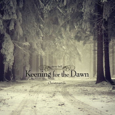 Keening for the Dawn - Steve Bell - Musiikki -  - 0775572151220 - tiistai 20. marraskuuta 2012