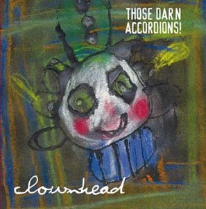 Clownhead - Those Darn Accordions - Musiikki - Globe Records - 0786498002220 - tiistai 10. elokuuta 1999