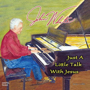 Just a Little Talk with Jesus - John White - Music - John White - 0791262559220 - August 25, 2014