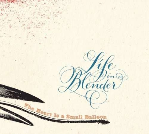 Cover for Life In A Blender · Heart Is A Small Balloon (CD) (2008)