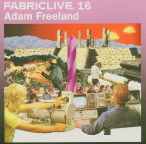 Fabric Live 16 - Adam Freeland - Musik - FABRIC - 0802560003220 - 24. august 2004