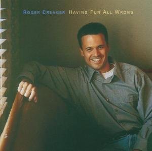 Cover for Creager Roger · Having Fun All Wrong (CD) (2006)