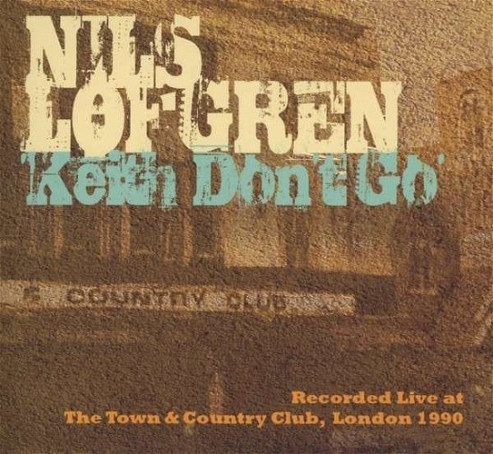Cover for Nils Lofgren · Keith DonT Go - Live At The T&amp;C (CD) (2013)