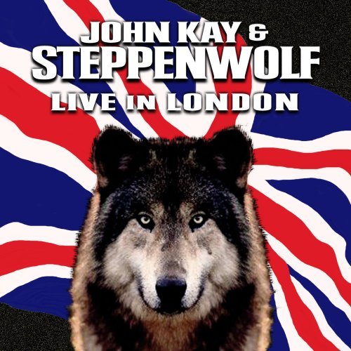 Cover for Kay, John &amp; Steppenwolf · Live In London (CD) (2015)
