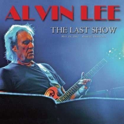 The Last Show - Alvin Lee - Musique - RAINMAN RECORDS - 0809289130220 - 16 septembre 2013