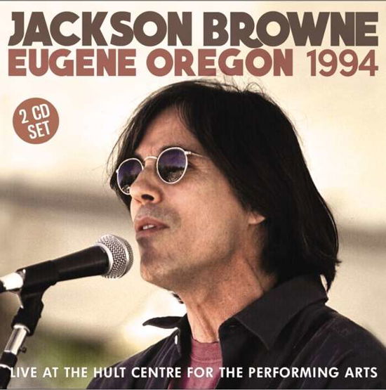 Eugene Oregon 1994 - Jackson Browne - Muzyka - LEFT FIELD MEDIA - 0823564688220 - 18 listopada 2016