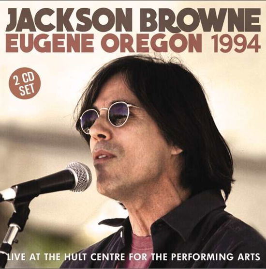 Eugene Oregon 1994 - Jackson Browne - Musikk - LEFT FIELD MEDIA - 0823564688220 - 18. november 2016